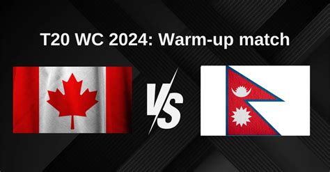 Can Vs Nep T World Cup Warm Up Match Prediction Dream Team