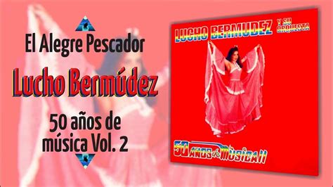 El Alegre Pescador Lucho Berm Dez Audio Oficial Youtube