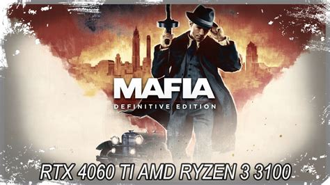 Mafia Definitive Edition P Rtx Ti Amd Ryzen Fps