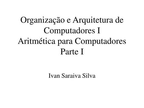 Ppt Organiza O E Arquitetura De Computadores I Aritm Tica Para