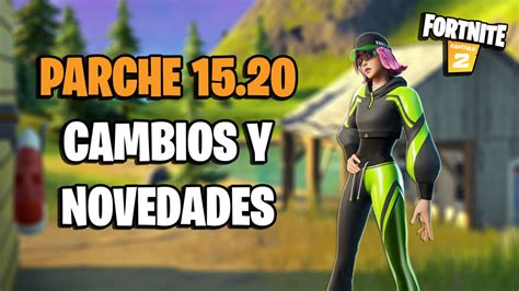 Fortnite Notas del parche 15 20 cambios y novedades de la actualización