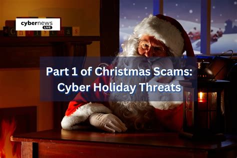 Cyber Holiday Threats Christmas Scams Part