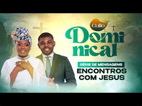 3º CULTO DOMINICAL ENCONTROS JESUS YouTube