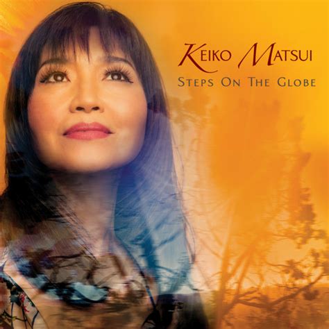 Stream Steps On The Globe By Keiko Matsui Listen Online For Free On