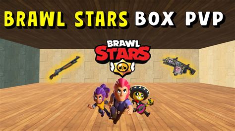 Brawl Stars Box PVP 7145 0193 4094 By Louis144 Fortnite Creative