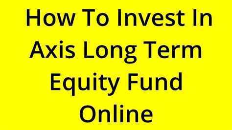 [solved] How To Invest In Axis Long Term Equity Fund Online Youtube