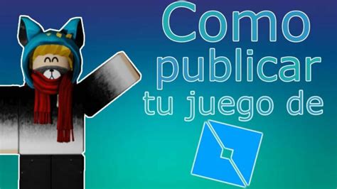 Como Subir Un Juego A Roblox Projaker