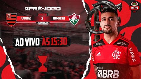 Carioc O O Flamengo X Fluminense Do Ano Pr Jogo Do Arn Youtube