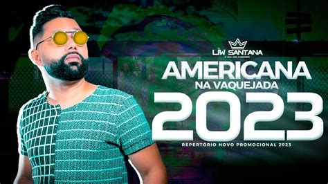 Liw Santana Americana Na Vaquejada Repert Rio Atualizado