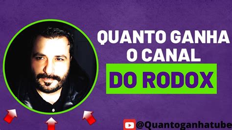 Quanto Ganha O Canal Do Rodox Saiba Agora Aqui No Canal