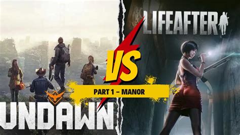 Which Is Better Undawn Vs Lifeafter S Manor Comparisons YouTube