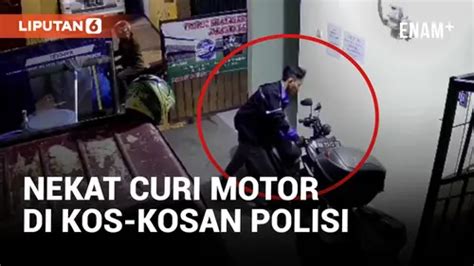 Video Nekat Aksi Pencurian Motor Di Kos Polisi Terekam Cctv Enamplus