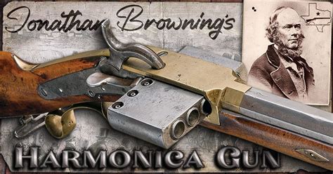 The Harmonica Gun And Jonathan Brownings Legacy Rrockislandauction