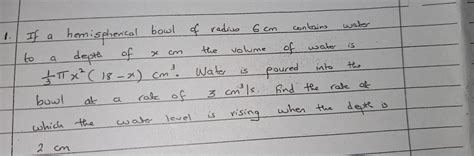 Solved 1 If A Hemispherical Bowl Of Radius 6 Mathrm~cm Contains Water