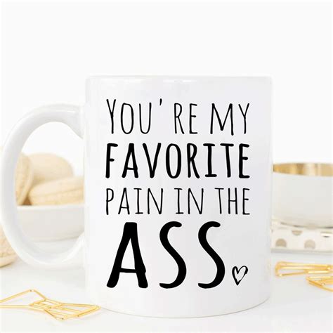 You Re My Favorite Pain In The Ass Mug Funny Valentines Etsy