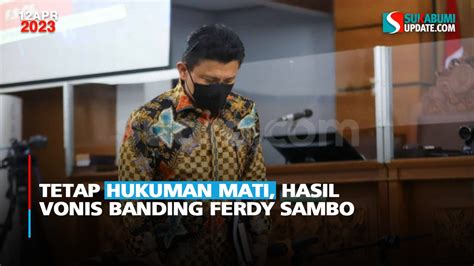 Tetap Hukuman Mati Hasil Vonis Banding Ferdy Sambo Video Dailymotion