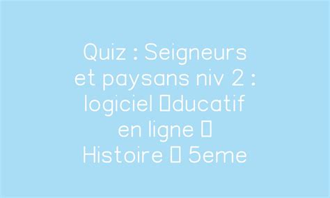 Quiz Seigneurs Et Paysans Niv Exercice Gratuit En Ligne