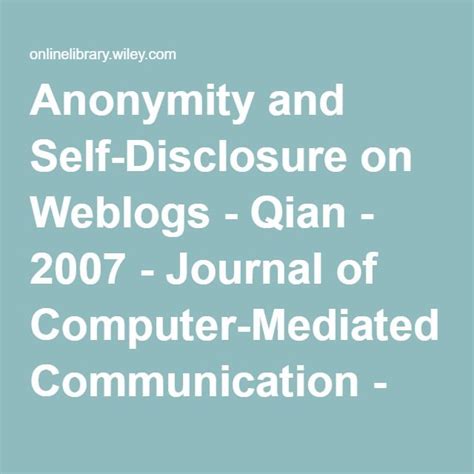 Anonymity And Self Disclosure On Weblogs Qian 2007 Journal Of