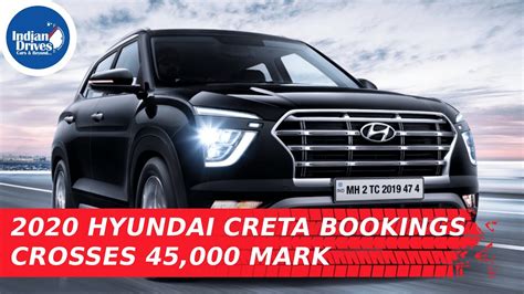 2020 Hyundai Creta Bookings Crosses 45 000 Mark In India