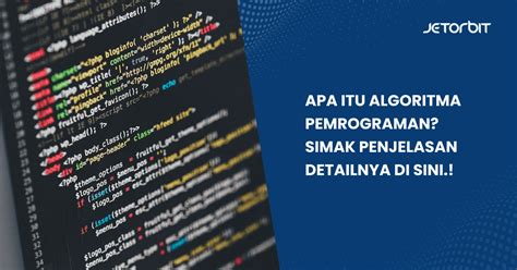 Apa Itu Algoritma Pemrograman Simak Penjelasan Detailnya