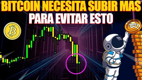 Bitcoin Necesita Seguir Subiendo Para Evitar Esto Pronostico Bitcoin