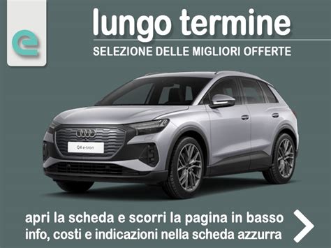 Offerta SUV E CrossOver Come Noleggiare Una AUDI Q4 E Tron 45 S Line