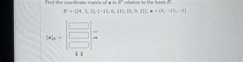 Solved Find The Coordinate Matrix Of X ﻿in Rn ﻿relative To