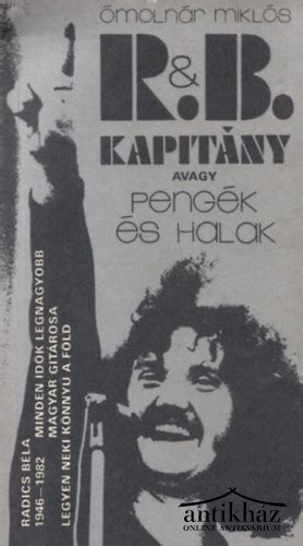 R And B Kapitány Avagy Pengék és Halak Radics Béla 1946 1982 Minden