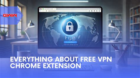 Everything About Free Vpn Chrome Extension