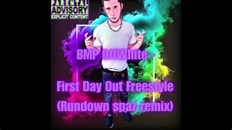 Bmp Offwhite First Day Out Freestyle Rundown Spaz Remix Official Audio Youtube