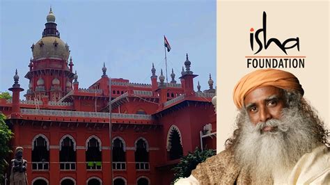 Madras High Court Orders Action Against Constructions By Isha