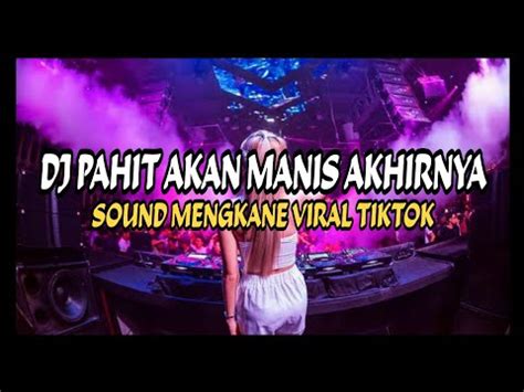 Dj Pahit Akan Manis Akhirnya Ukays Remix Full Bass Viral Tiktok