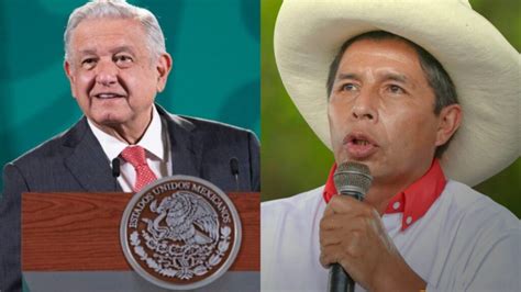 Ante Intento De Derrocamiento Amlo Apoyará A Pedro Castillo Presidente De Perú