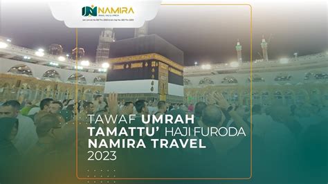 Tawaf Umrah Tamattu Jamaah Haji Furoda 2023 Namira Travel YouTube