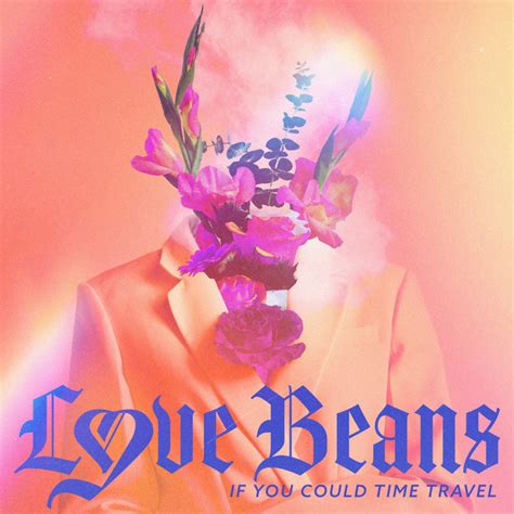 If You Could Time Travel Single By Love Beans Spotify