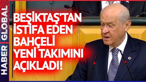 Beşiktaş tan İstifa Eden Devlet Bahçeli Yeni Takımını Açıkladı YouTube