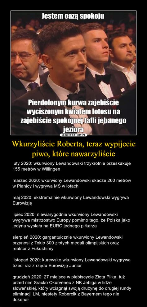 Wkurzyliście Roberta teraz wypijecie piwo które nawarzyliście