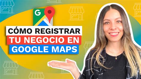 Descubre C Mo Registrar Tu Negocio De Forma Gratuita En Google Maps