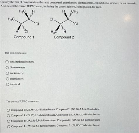 Solved Classify The Pair Of Compounds As The Same Compou