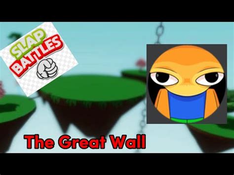 Slap Battles Comment Avoir Le Badge The Great Wall Et Le Gant