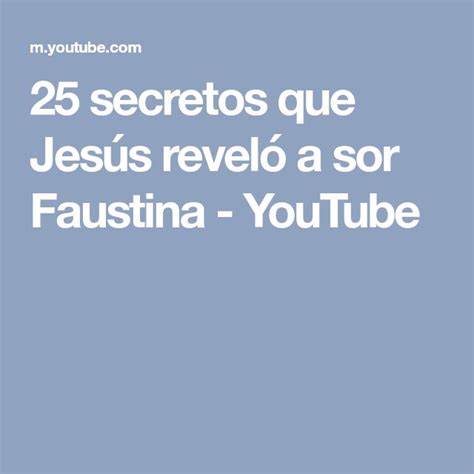 The Text Reads 25 Secrets Que Jesus Revelado A Sor Faustina Youtube