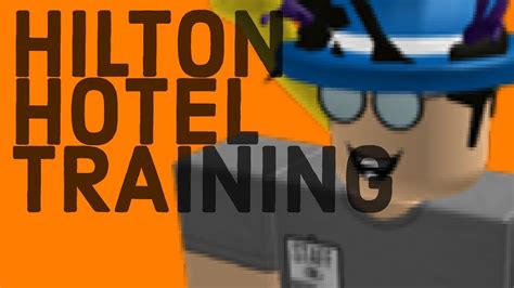 Hilton Hotel Training 6 Roblox With Bloooooo Youtube