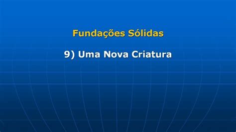 Fundações Sólidas 9 Uma Nova Criatura YouTube