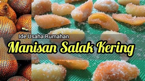 Cara Membuat Manisan Buah Salak Kering Youtube