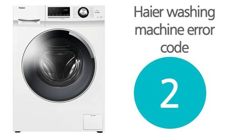 Haier Washing Machine Error Code 2 Washererrorcodes