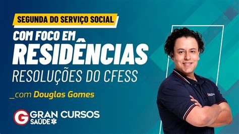 Segunda do Serviço Social foco em Residências Resoluções do CFESS