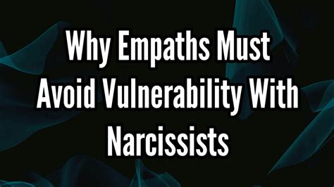 Why Empaths Must Avoid Vulnerability With Narcissists Youtube