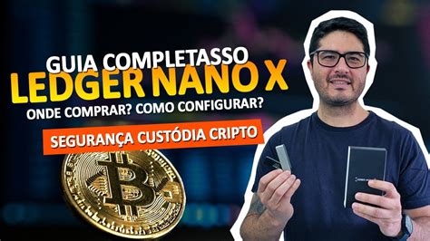 Ledger Nano X Unboxing E Guia Completo Da Hardwallet Atualizado