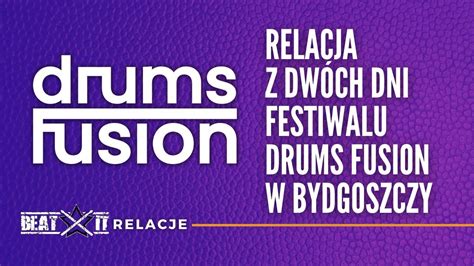 Relacja z dwóch dni festiwalu DRUMS FUSION w Bydgoszczy YouTube