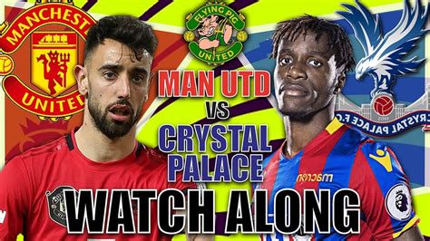 Manchester United VS Crystal Palace 1 3 LIVE WATCH ALONG Goals